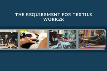 the requirement for textile worker