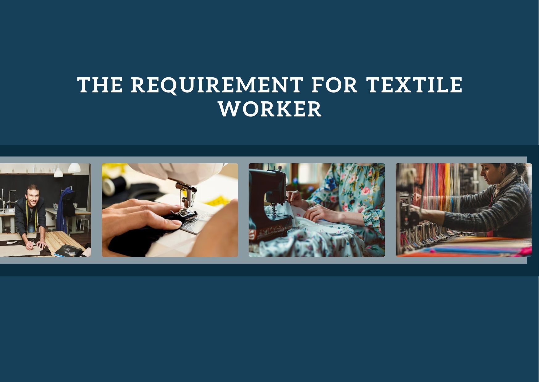 the requirement for textile worker