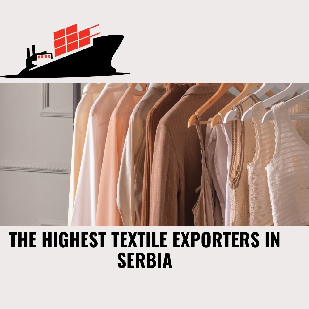 The Highest Textile Exporters In Serbia