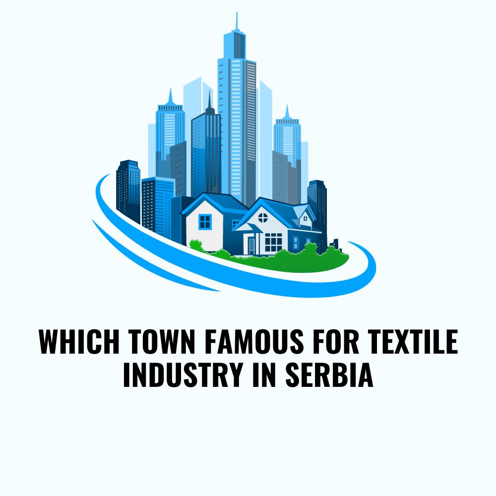 Famous Town For Textile Industry In Serbia