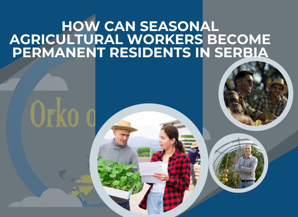 Seasonal Agricultural Workers Become Permanent Residents in Serbia