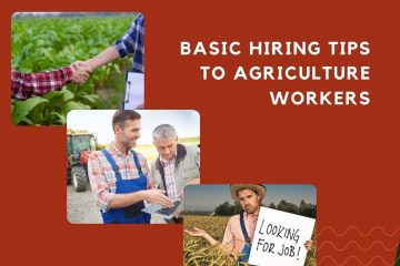 Hiring Tips To Agriculture Workers